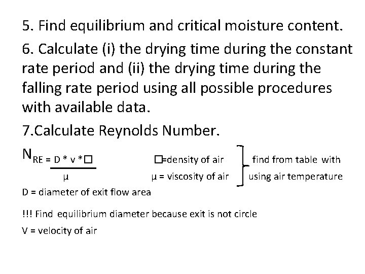 5. Find equilibrium and critical moisture content. 6. Calculate (i) the drying time during