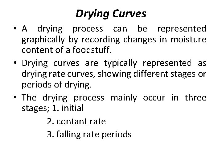 Drying Curves • A drying process can be represented graphically by recording changes in