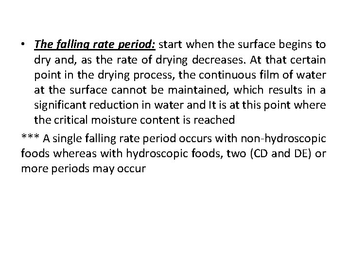  • The falling rate period: start when the surface begins to dry and,