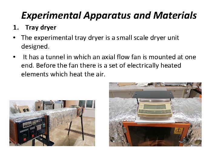 Experimental Apparatus and Materials 1. Tray dryer • The experimental tray dryer is a