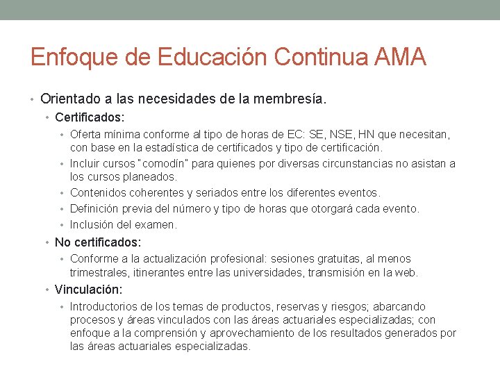 Enfoque de Educación Continua AMA • Orientado a las necesidades de la membresía. •