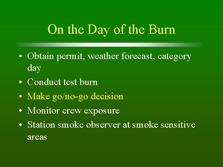 On the Day of the Burn • Obtain permit, weather forecast, category day •