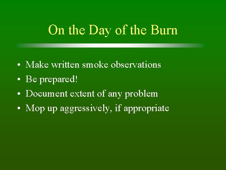 On the Day of the Burn • • Make written smoke observations Be prepared!