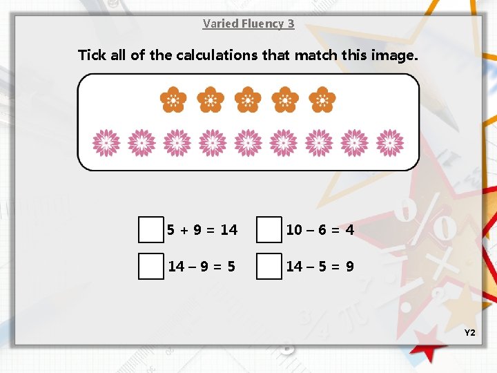 Varied Fluency 3 Tick all of the calculations that match this image. 5 +