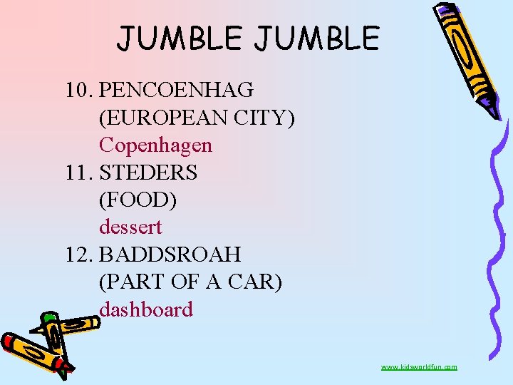 JUMBLE 10. PENCOENHAG (EUROPEAN CITY) Copenhagen 11. STEDERS (FOOD) dessert 12. BADDSROAH (PART OF