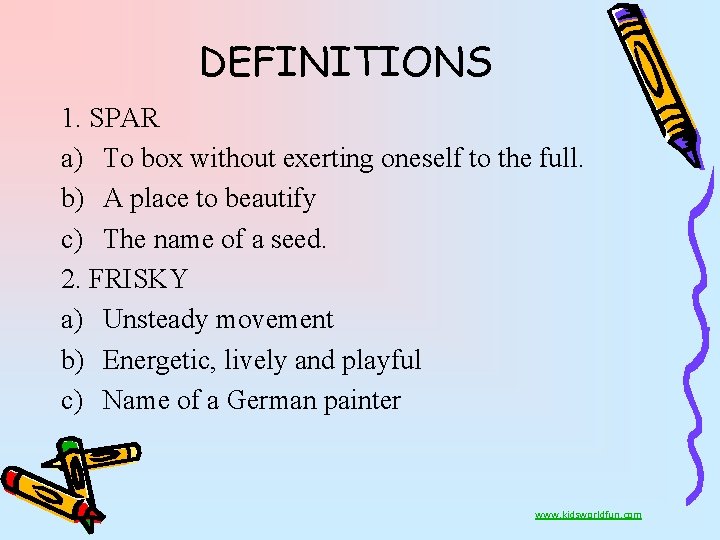 DEFINITIONS 1. SPAR a) To box without exerting oneself to the full. b) A