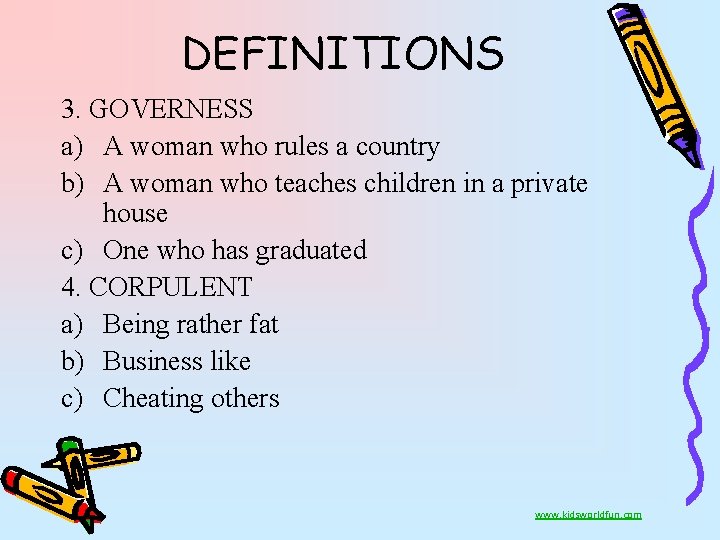 DEFINITIONS 3. GOVERNESS a) A woman who rules a country b) A woman who