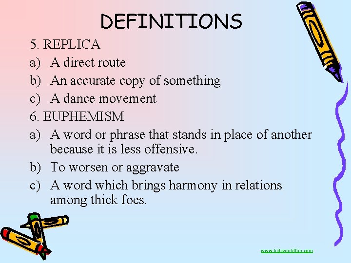 DEFINITIONS 5. REPLICA a) A direct route b) An accurate copy of something c)