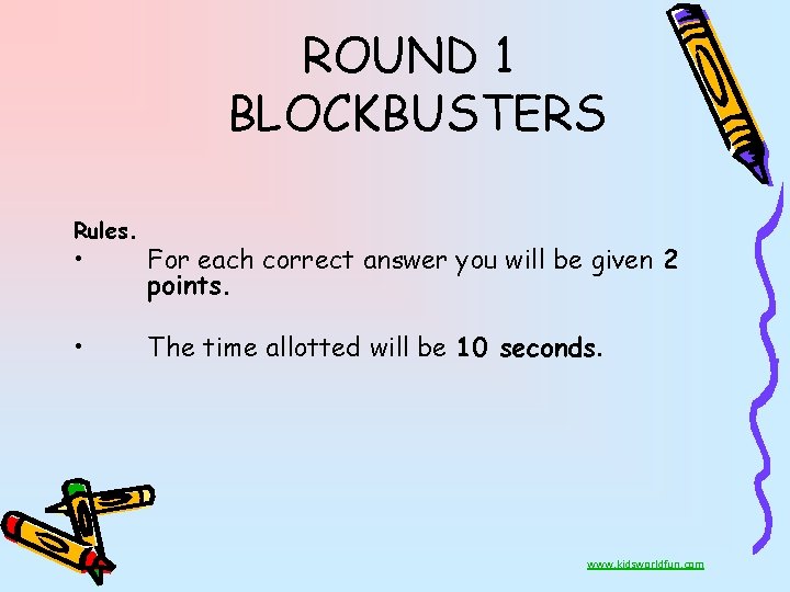 ROUND 1 BLOCKBUSTERS Rules. • For each correct answer you will be given 2