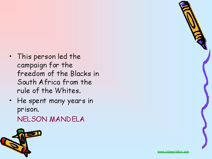  • This person led the campaign for the freedom of the Blacks in