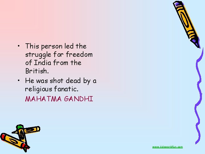  • This person led the struggle for freedom of India from the British.
