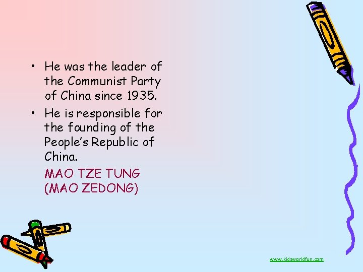  • He was the leader of the Communist Party of China since 1935.