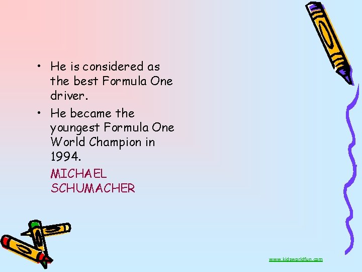  • He is considered as the best Formula One driver. • He became
