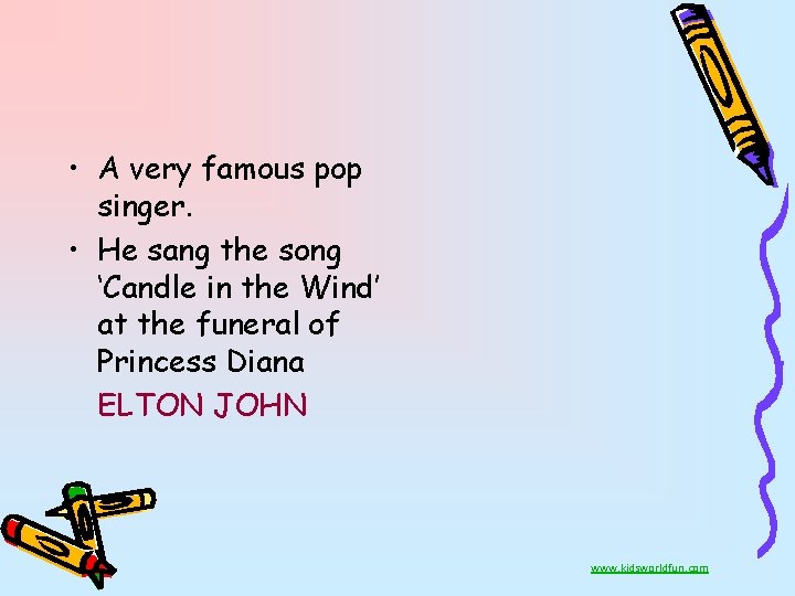  • A very famous pop singer. • He sang the song ‘Candle in