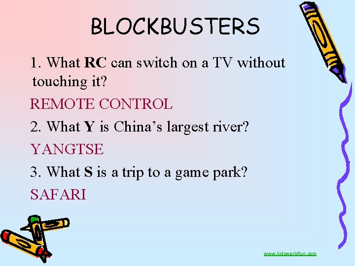 BLOCKBUSTERS 1. What RC can switch on a TV without touching it? REMOTE CONTROL