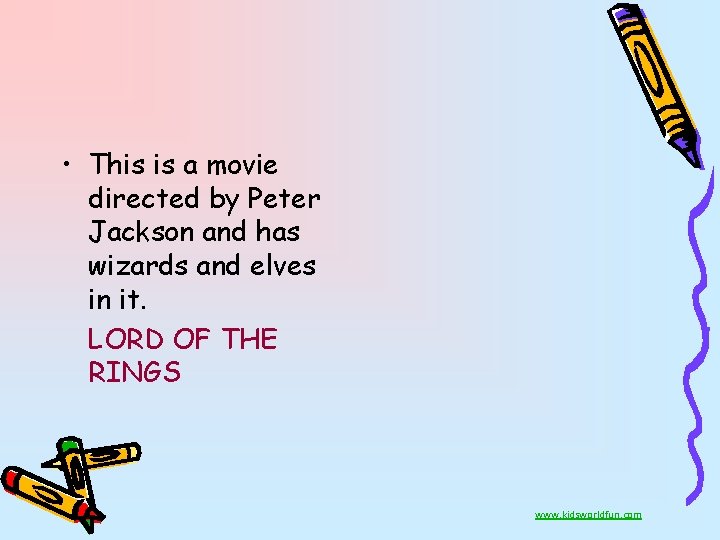  • This is a movie directed by Peter Jackson and has wizards and