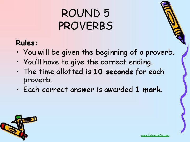 ROUND 5 PROVERBS Rules: • You will be given the beginning of a proverb.