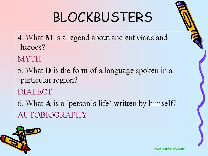 BLOCKBUSTERS 4. What M is a legend about ancient Gods and heroes? MYTH 5.