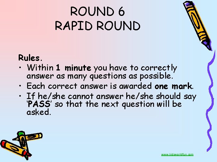 ROUND 6 RAPID ROUND Rules. • Within 1 minute you have to correctly answer