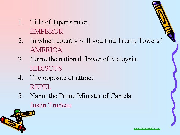 1. Title of Japan's ruler. EMPEROR 2. In which country will you find Trump
