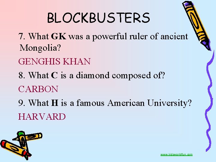 BLOCKBUSTERS 7. What GK was a powerful ruler of ancient Mongolia? GENGHIS KHAN 8.