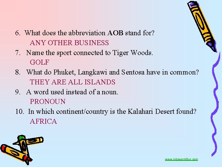 6. What does the abbreviation AOB stand for? ANY OTHER BUSINESS 7. Name the