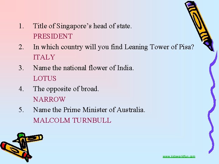 1. 2. 3. 4. 5. Title of Singapore’s head of state. PRESIDENT In which