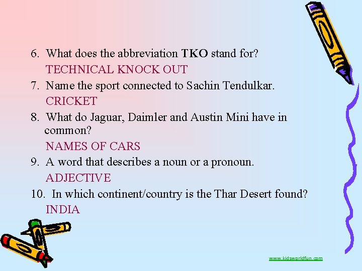6. What does the abbreviation TKO stand for? TECHNICAL KNOCK OUT 7. Name the