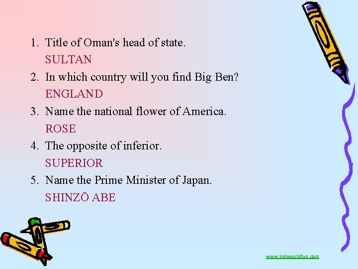 1. Title of Oman's head of state. SULTAN 2. In which country will you