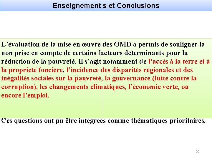 Enseignement s et Conclusions L’évaluation de la mise en œuvre des OMD a permis