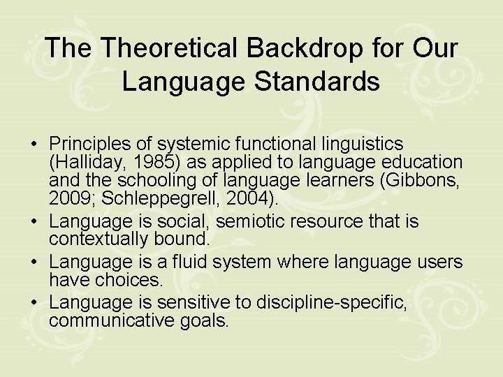 The Theoretical Backdrop for Our Language Standards • Principles of systemic functional linguistics (Halliday,