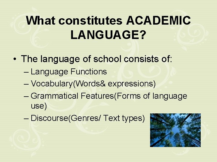 What constitutes ACADEMIC LANGUAGE? • The language of school consists of: – Language Functions