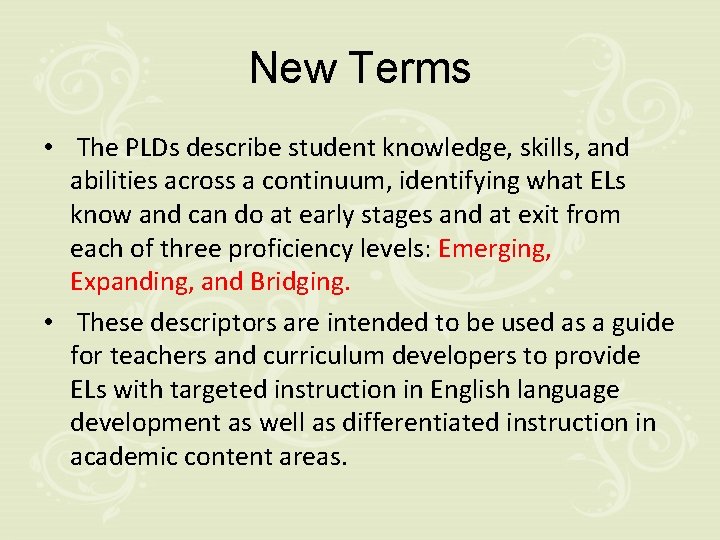 New Terms • The PLDs describe student knowledge, skills, and abilities across a continuum,