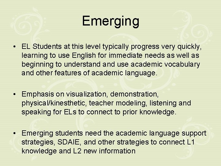 Emerging • EL Students at this level typically progress very quickly, learning to use