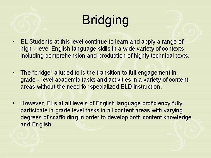 Bridging • EL Students at this level continue to learn and apply a range