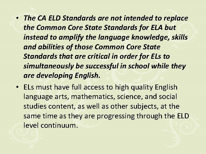  • The CA ELD Standards are not intended to replace the Common Core