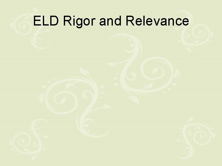 ELD Rigor and Relevance 