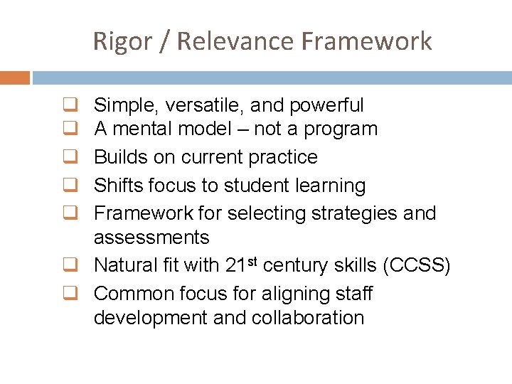 Rigor / Relevance Framework Simple, versatile, and powerful A mental model – not a