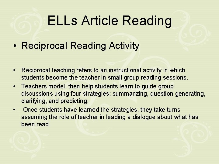 ELLs Article Reading • Reciprocal Reading Activity • Reciprocal teaching refers to an instructional