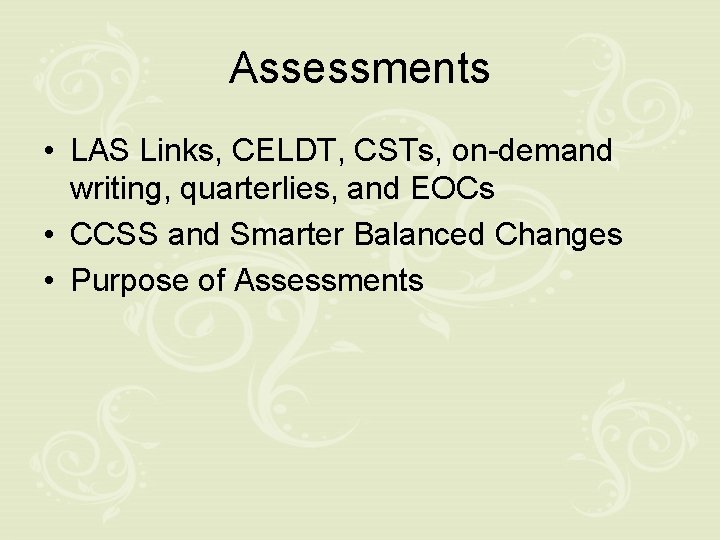 Assessments • LAS Links, CELDT, CSTs, on-demand writing, quarterlies, and EOCs • CCSS and