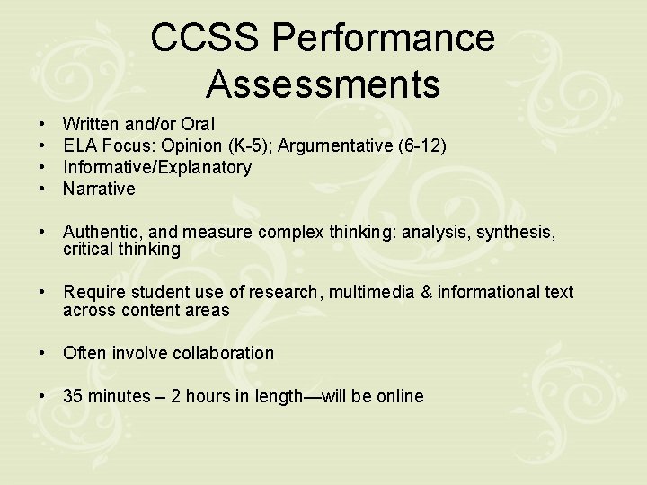 CCSS Performance Assessments • • Written and/or Oral ELA Focus: Opinion (K-5); Argumentative (6