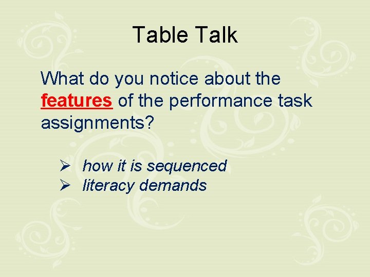 Table Talk What do you notice about the features of the performance task assignments?