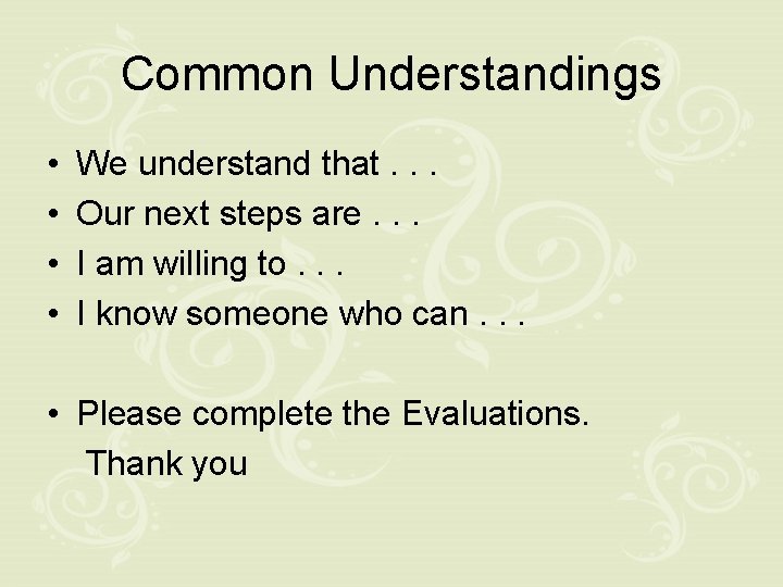 Common Understandings • • We understand that. . . Our next steps are. .