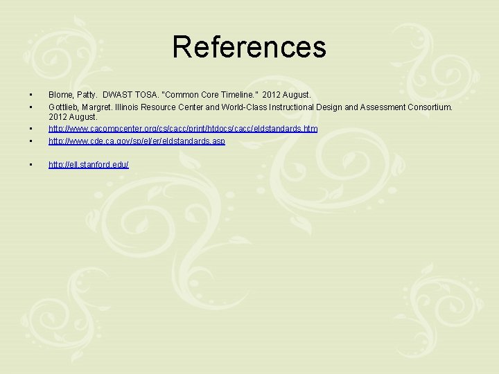 References • • Blome, Patty. DWAST TOSA. “Common Core Timeline. ” 2012 August. Gottlieb,