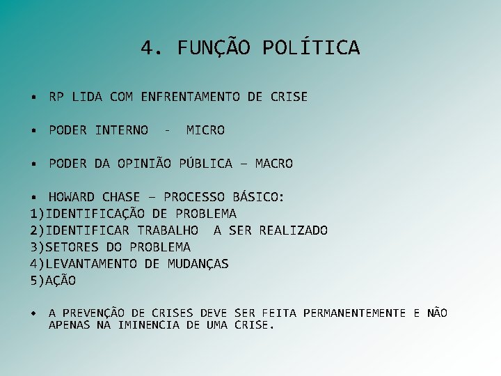 4. FUNÇÃO POLÍTICA • RP LIDA COM ENFRENTAMENTO DE CRISE • PODER INTERNO -