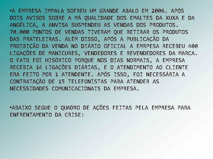  • A EMPRESA IMPALA SOFREU UM GRANDE ABALO EM 2006. APÓS DOIS AVISOS