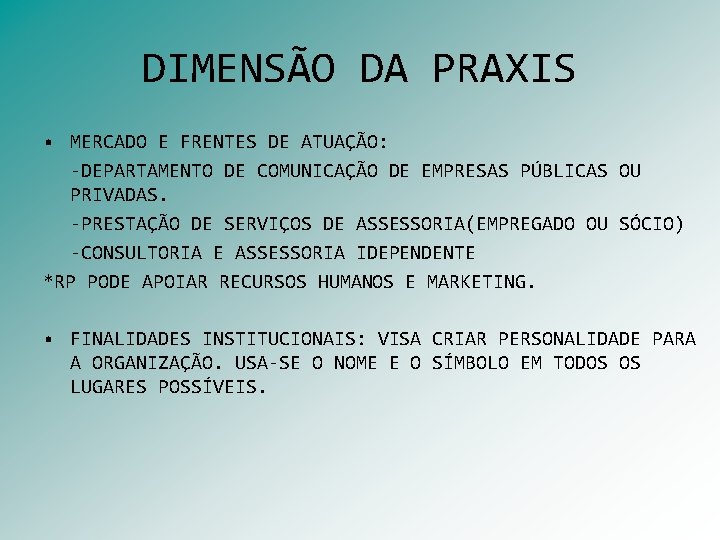 DIMENSÃO DA PRAXIS • MERCADO E FRENTES DE ATUAÇÃO: -DEPARTAMENTO DE COMUNICAÇÃO DE EMPRESAS