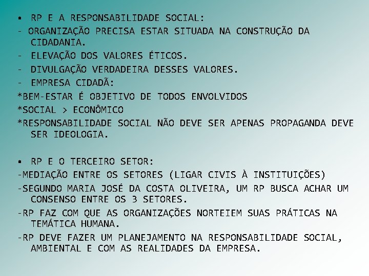  • RP E A RESPONSABILIDADE SOCIAL: - ORGANIZAÇÃO PRECISA ESTAR SITUADA NA CONSTRUÇÃO