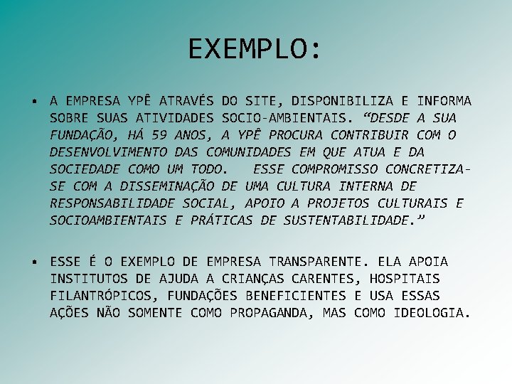 EXEMPLO: • A EMPRESA YPÊ ATRAVÉS DO SITE, DISPONIBILIZA E INFORMA SOBRE SUAS ATIVIDADES