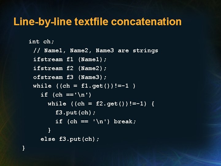 Line-by-line textfile concatenation int ch; // Name 1, Name 2, Name 3 are strings